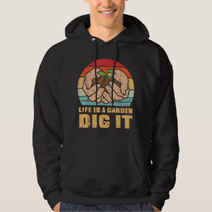 Life Garden Dig it Gardening Farmer Garden Hoodie