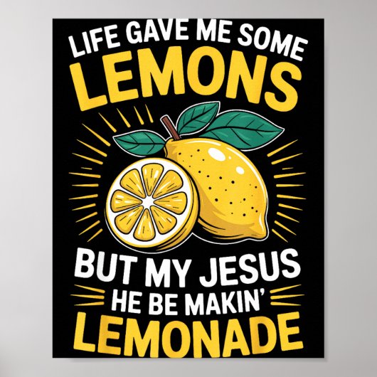 Life Gave Me Some Lemons But My Jesus  Poster (Voorkant)