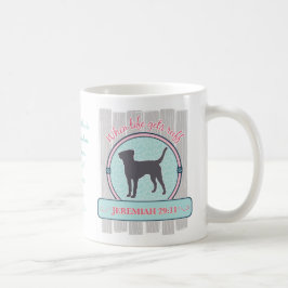 Life Gets Ruff, Jeremiah 29:11 met Labrador Koffiemok