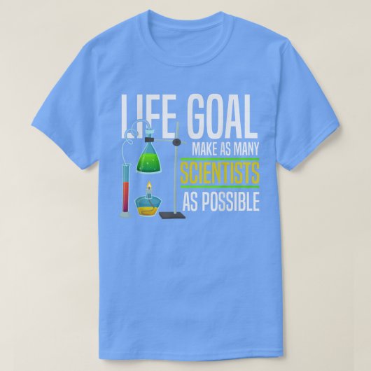 Life Goal Make Many Scientists As Possible T-shirt (Design voorkant)