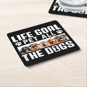 Life Goal Pet All The Dogs Funny Gezegde Hondenlie Kartonnen Onderzetters