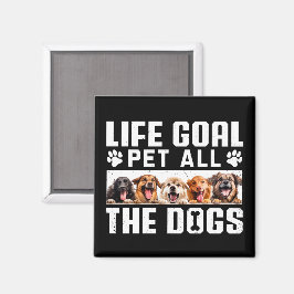 Life Goal Pet All The Dogs Funny Gezegde Hondenlie Magneet
