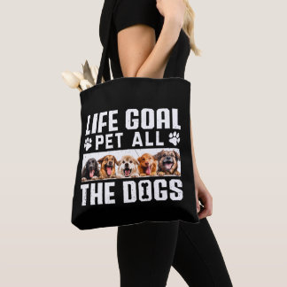 Life Goal Pet All The Dogs Funny Gezegde Hondenlie Tote Bag