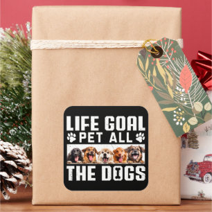 Life Goal Pet All The Dogs Funny Gezegde Hondenlie Vierkante Sticker