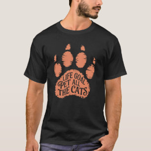 Life Goal Pet Alle katten Kat Kitten Poot Liefhebb T-shirt