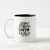 Life Happen Coffee Help Mok (Links)