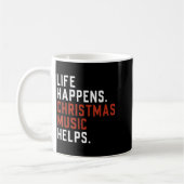 Life Happens Christmas Music Helps Christmas Teach Koffiemok (Links)