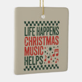 Life Happens Christmas Music Helps Funny Retro  Keramisch Ornament (Rechts)