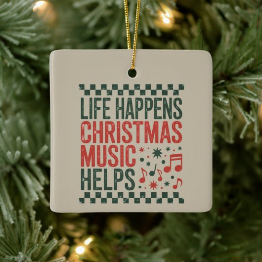 Life Happens Christmas Music Helps Funny Retro  Keramisch Ornament (Boom)