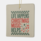 Life Happens Christmas Music Helps Funny Retro  Keramisch Ornament (Links)