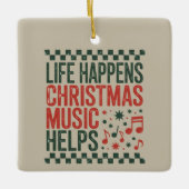 Life Happens Christmas Music Helps Funny Retro  Keramisch Ornament (Voorkant)