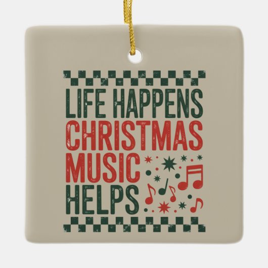 Life Happens Christmas Music Helps Funny Retro  Keramisch Ornament (Voorkant)