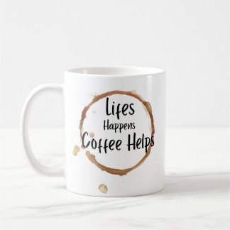 “Life Happens Coffee Helps Mug – Funny Coffee Love Koffiemok