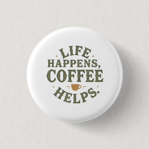 Life Happens Coffee helpt bij het ontwerpen van o Ronde Button 3,2 Cm