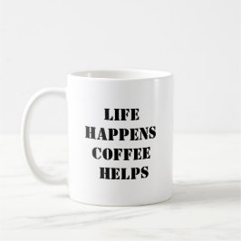 Life Happens Coffee Helpt - Motivatie Coffee Mu Koffiemok