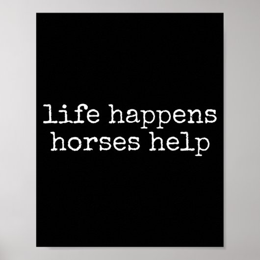 Life Happens Horses Help Funny Horse Lover  Poster (Voorkant)