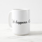 Life Happens Mok (Voorkant links)