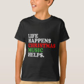 Life Happens Music Helps Funny Christmas Funny Men T-shirt (Voorkant)