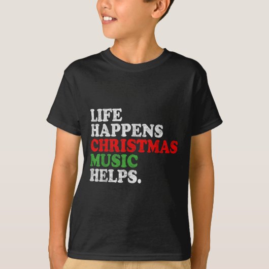 Life Happens Music Helps Funny Christmas Funny Men T-shirt (Voorkant)