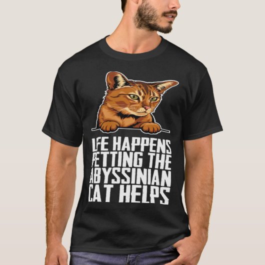 Life happens petting the abyssinian cat helps t-shirt (Voorkant)