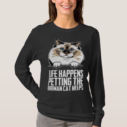 Life happens petting the birman cat helps  1 t-shirt (Voorkant)