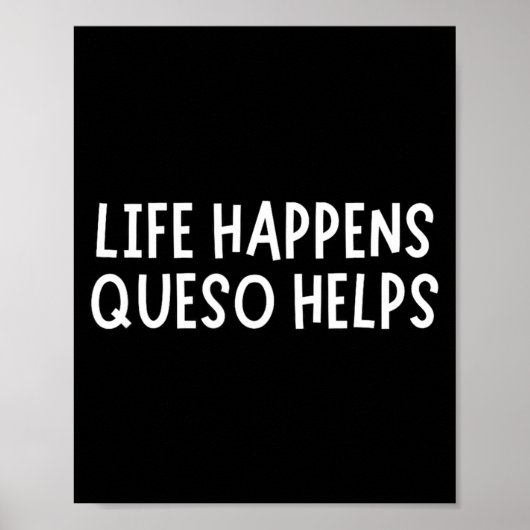 Life Happens Queso Helps Shirt Funny Queso Lover H Poster (Voorkant)