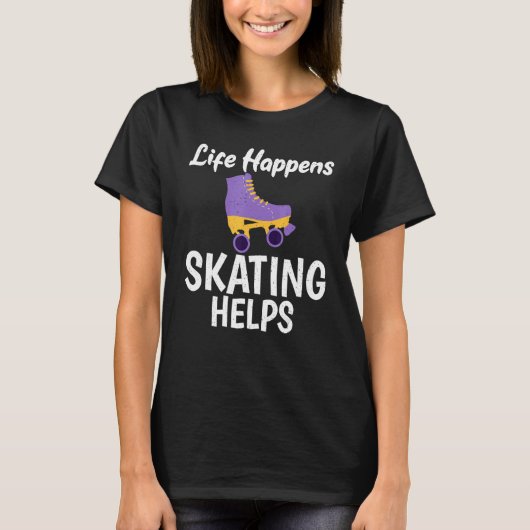 Life happens Skating helps cool Roller Skating T-shirt (Voorkant)