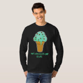 Life Ice Cream Quote Mint Chocolate Chip T-shirt (Voorkant volledig)