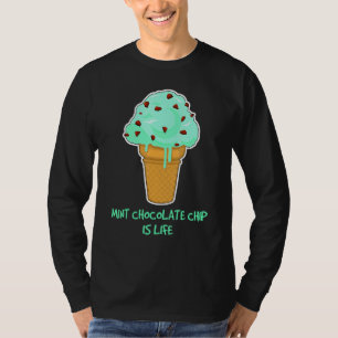 Life Ice Cream Quote Mint Chocolate Chip T-shirt