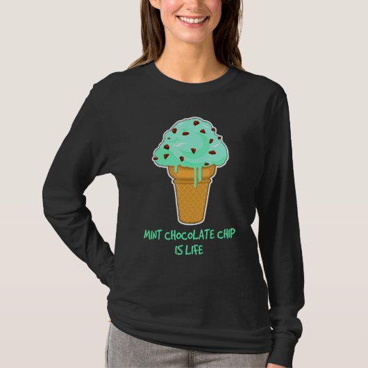 Life Ice Cream Quote Mint Chocolate Chip T-shirt (Voorkant)