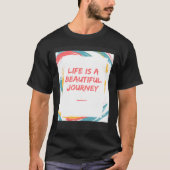 Life is a beautiful journey t-shirt (Voorkant)