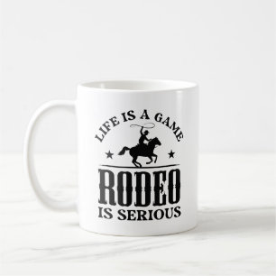 Life is A Game Rodeo is Serious Koffiemok