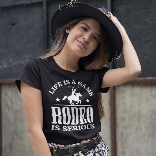 Life is A Game Rodeo is Serious T-shirt