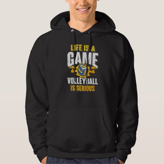 Life is A Game Volleyball is Serious Hoodie (Voorkant)