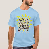 Life is a journey enjoy the journey t-shirt (Voorkant)