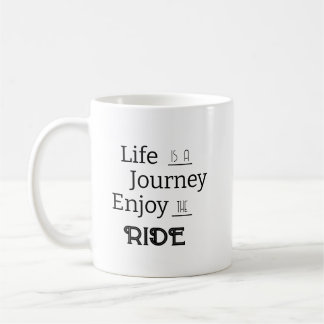 "Life is a Journey Enjoy the Ride" Mok