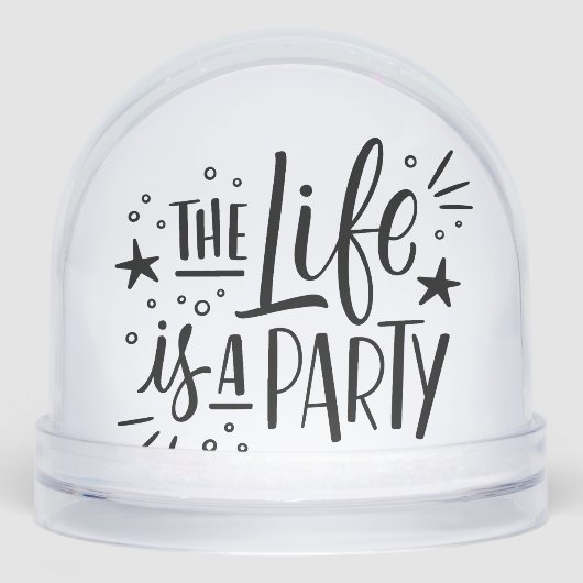“Life Is a Party” Inspirational Quote – Motivation Sneeuwbol (Voorkant)