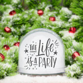 “Life Is a Party” Inspirational Quote – Motivation Sneeuwbol (Kerstmis)
