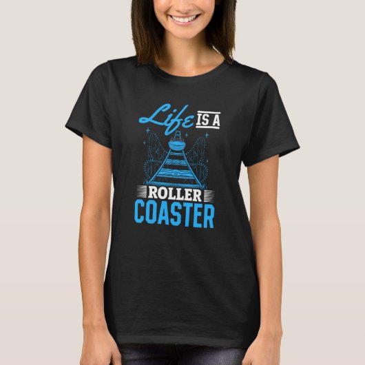 Life Is A Roller Coaster Quote Cool Amusement Park T-shirt (Voorkant)