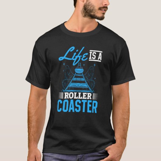 Life Is A Roller Coaster Quote Cool Amusement Park T-shirt (Voorkant)
