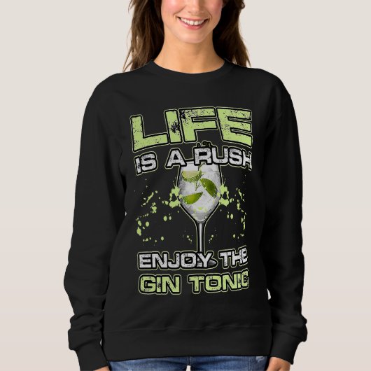 LIFE IS A RUSH ENJOY THE GIN and TONIC Alkohol Coc Trui (Voorkant)