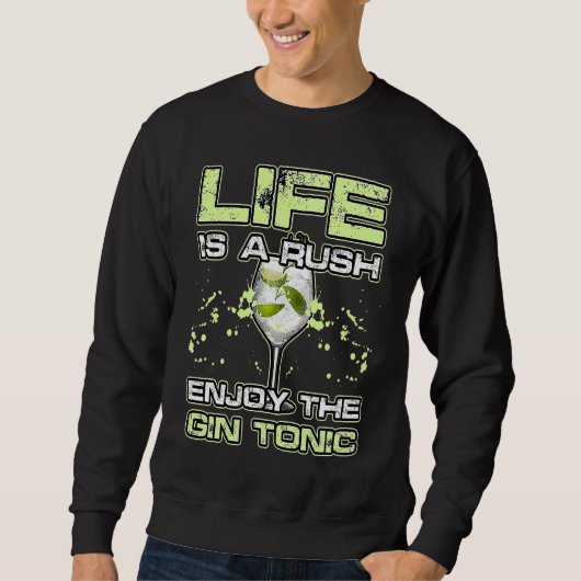 LIFE IS A RUSH ENJOY THE GIN and TONIC Alkohol Coc Trui (Voorkant)