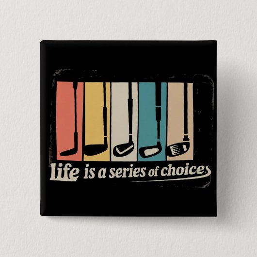Life Is A Series Of Choices Golf Funny Golfing  Vierkante Button 5,1 Cm (Voorkant)