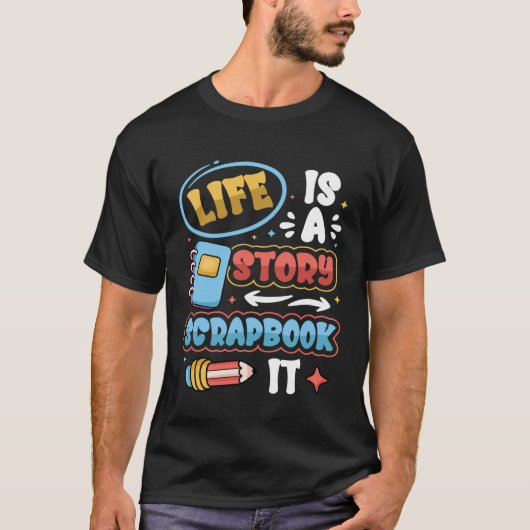 Life Is A Story Scrapbook It Scrapbooking T-shirt (Voorkant)