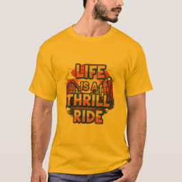 Life is a Thrill Ride-Motivatie Mannen T-shirt