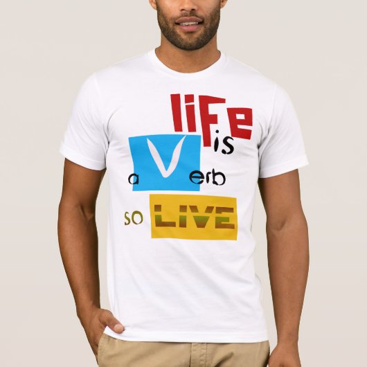 "Life is a Verb" van Michael Crozz T-shirt (Voorkant)