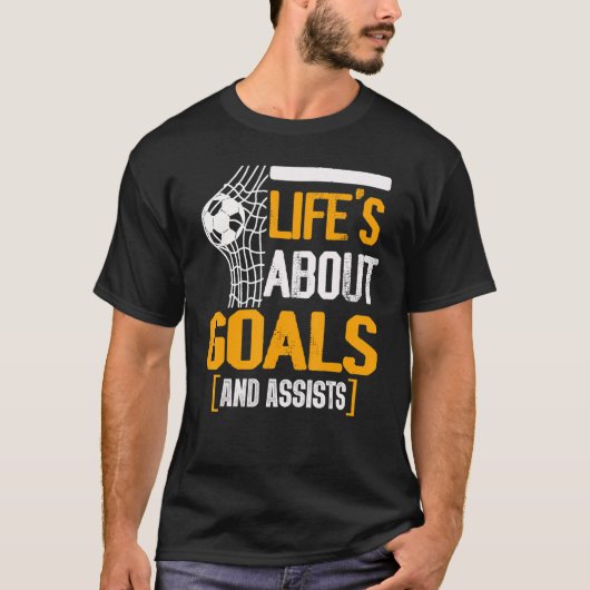 Life Is About Goals And Assists Futbol Soccer 11 T-shirt (Voorkant)