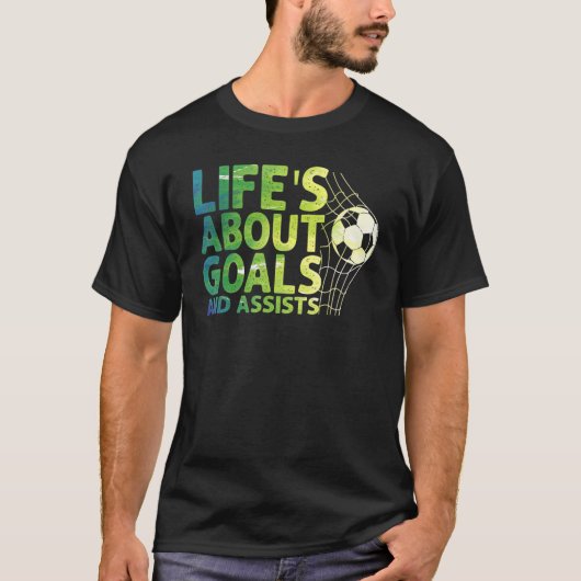 Life Is About Goals And Assists Futbol Soccer 15 T-shirt (Voorkant)