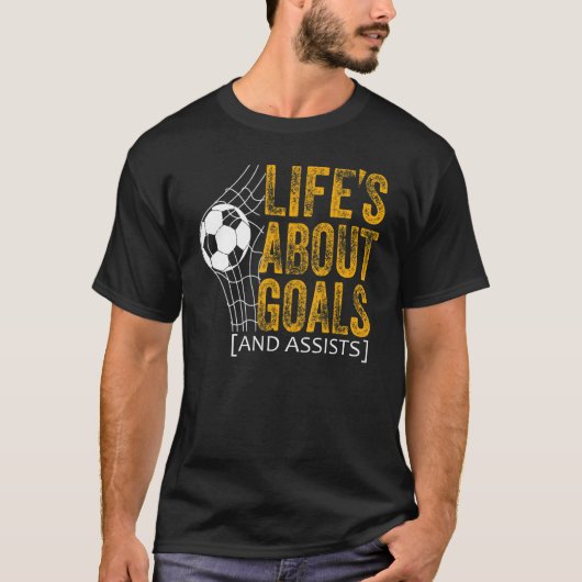 Life Is About Goals And Assists Futbol Soccer 20 T-shirt (Voorkant)