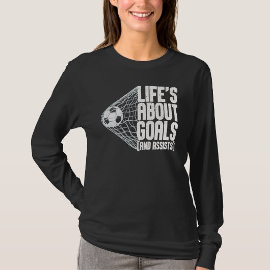 Life Is About Goals And Assists Futbol Soccer 5 T-shirt (Voorkant)